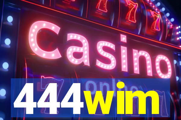 444wim