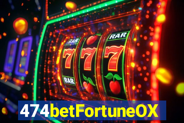 474betFortuneOX