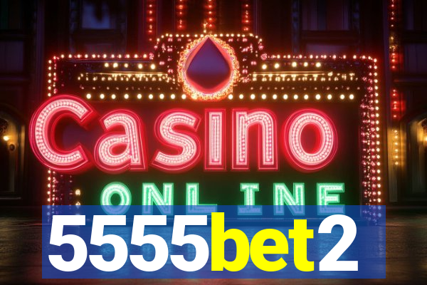 5555bet2