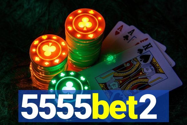 5555bet2