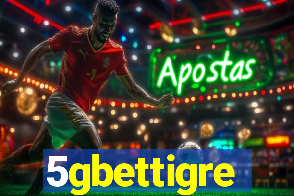 5gbettigre