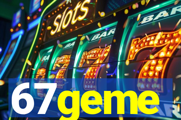 67geme