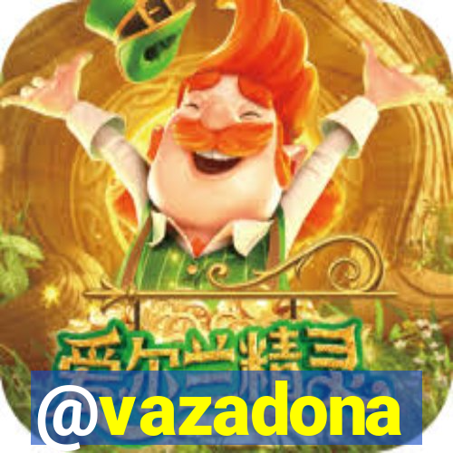 @vazadona