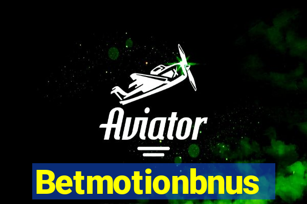 Betmotionbnus