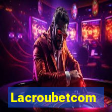 Lacroubetcom