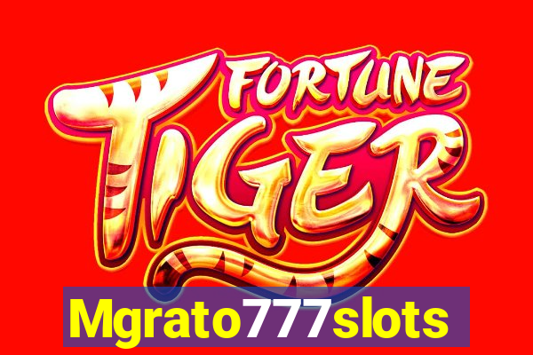 Mgrato777slots