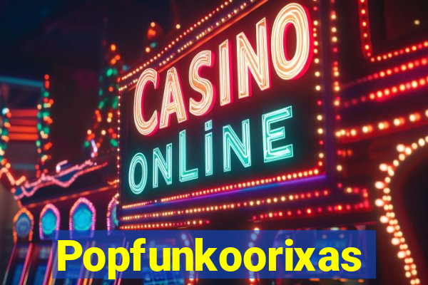 Popfunkoorixas