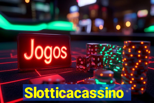 Slotticacassino