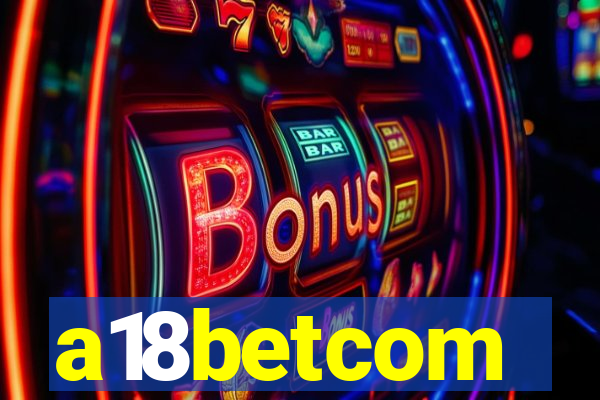 a18betcom