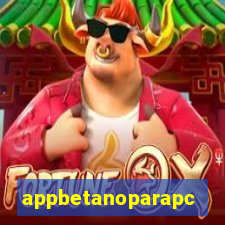 appbetanoparapc