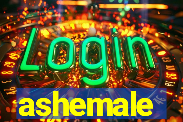 ashemale