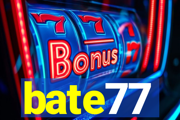 bate77