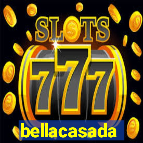 bellacasada
