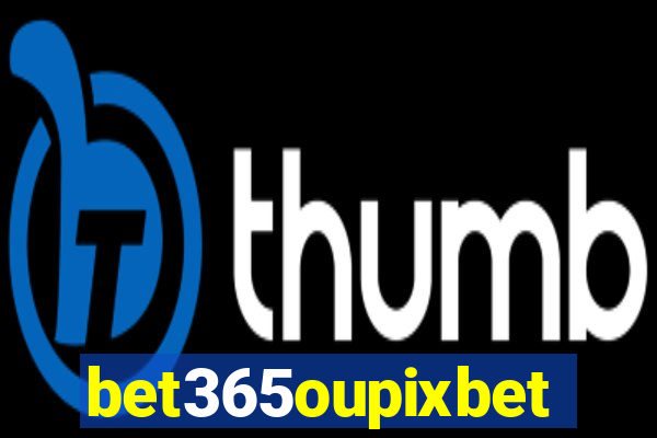 bet365oupixbet