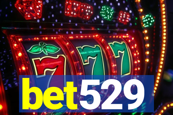 bet529