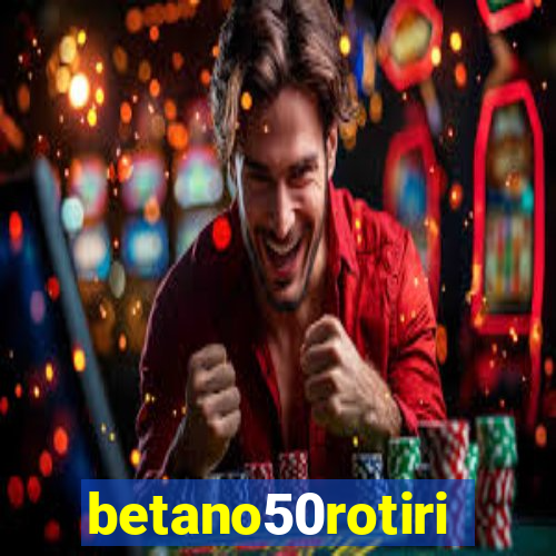betano50rotiri