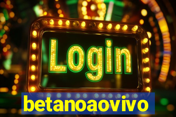 betanoaovivo