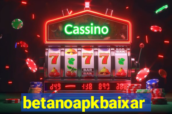 betanoapkbaixar