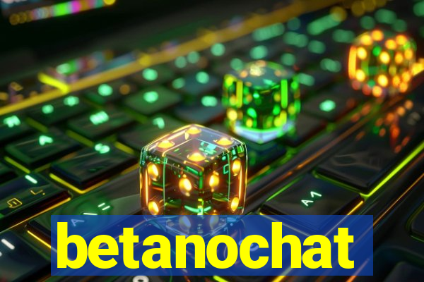 betanochat