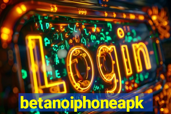betanoiphoneapk