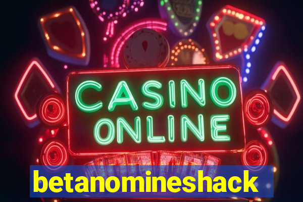 betanomineshack