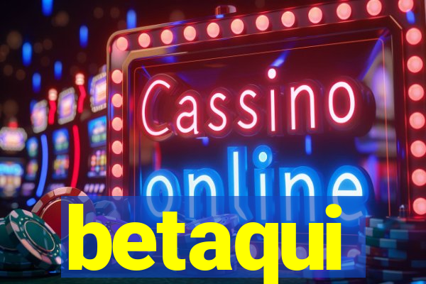 betaqui