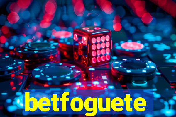 betfoguete