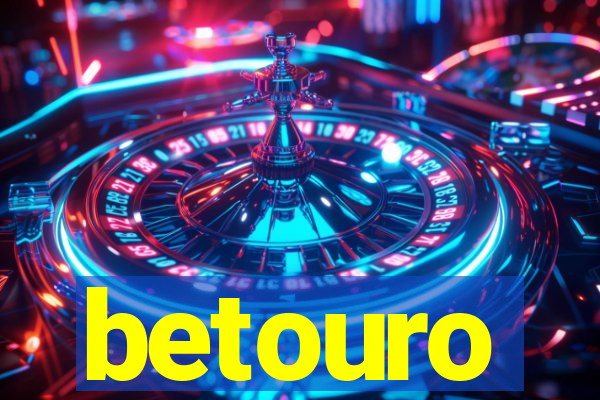 betouro