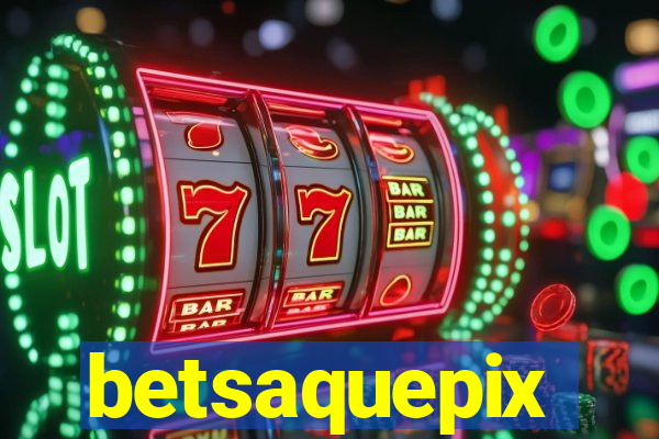 betsaquepix