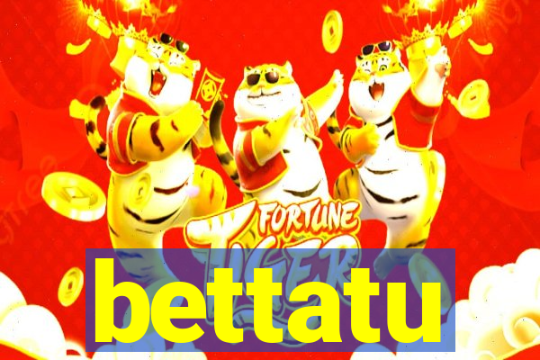 bettatu