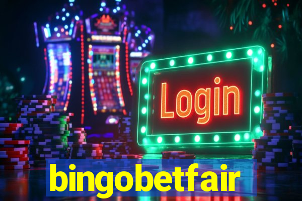 bingobetfair