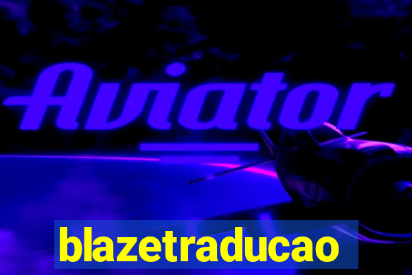 blazetraducao