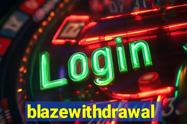 blazewithdrawal