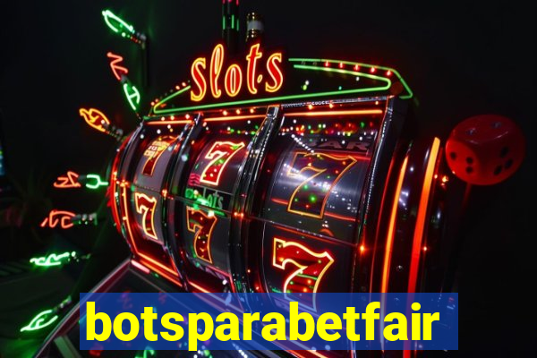 botsparabetfair