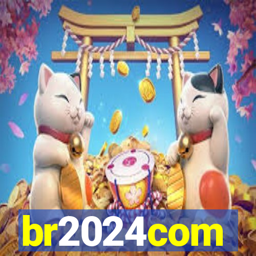 br2024com