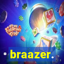 braazer.
