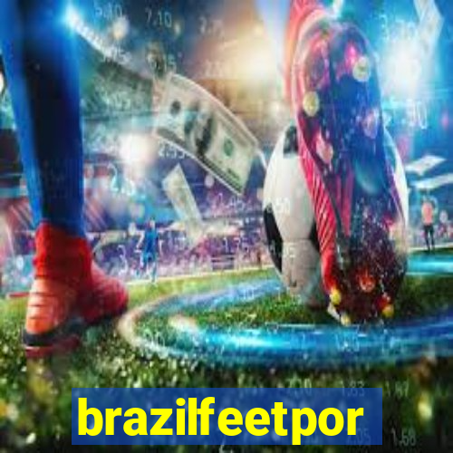 brazilfeetpor