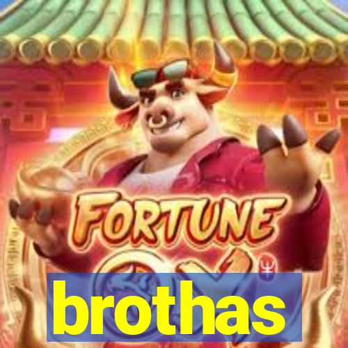 brothas