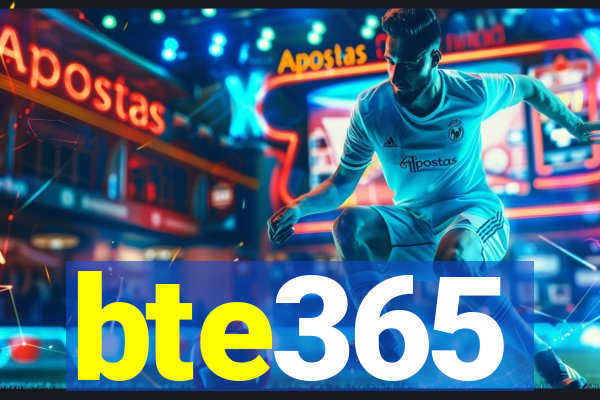 bte365