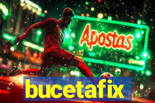 bucetafix