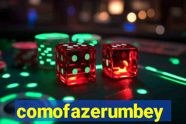 comofazerumbey
