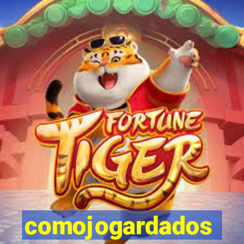 comojogardados