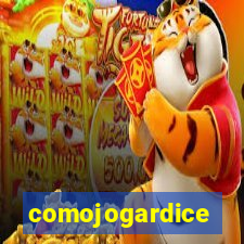 comojogardice