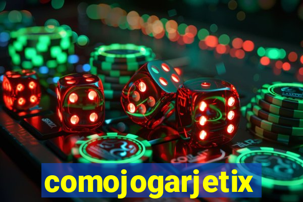comojogarjetix