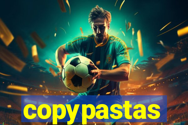 copypastas