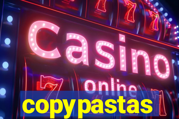 copypastas