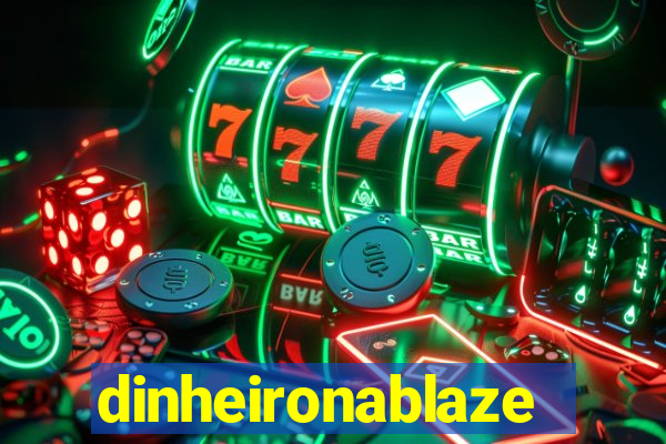 dinheironablaze
