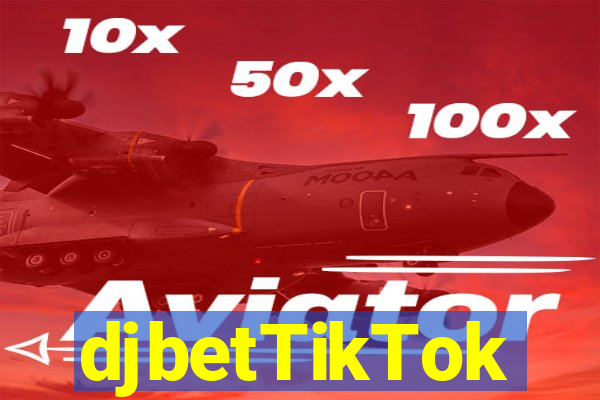 djbetTikTok