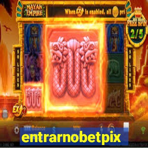 entrarnobetpix