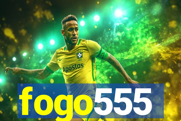 fogo555